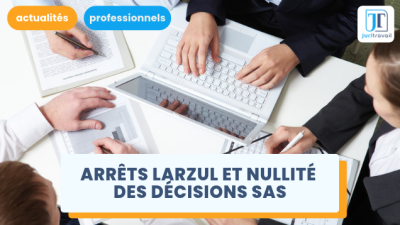 Les 3 arrêts Larzul (2010, 2023, 2026) : l’évolution des règles de nullité des décisions sociales en SAS